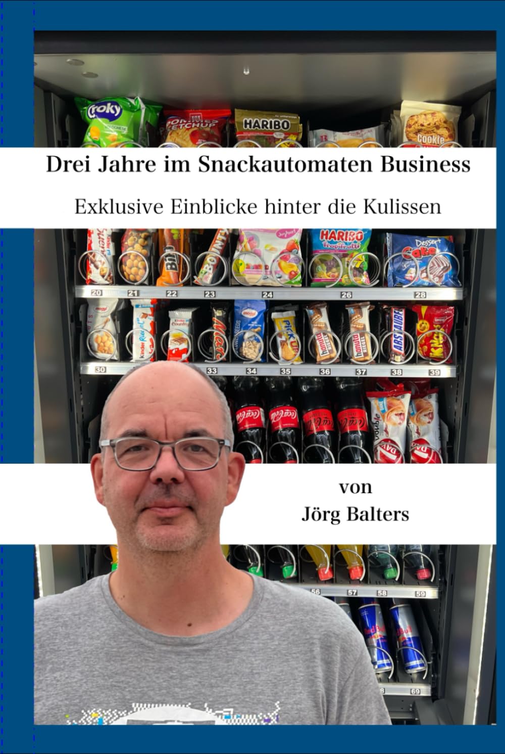Drei Jahre im Snackautomaten Business: Exklusive Eindrücke hinter die Kulissen, Gebundenes Buch
